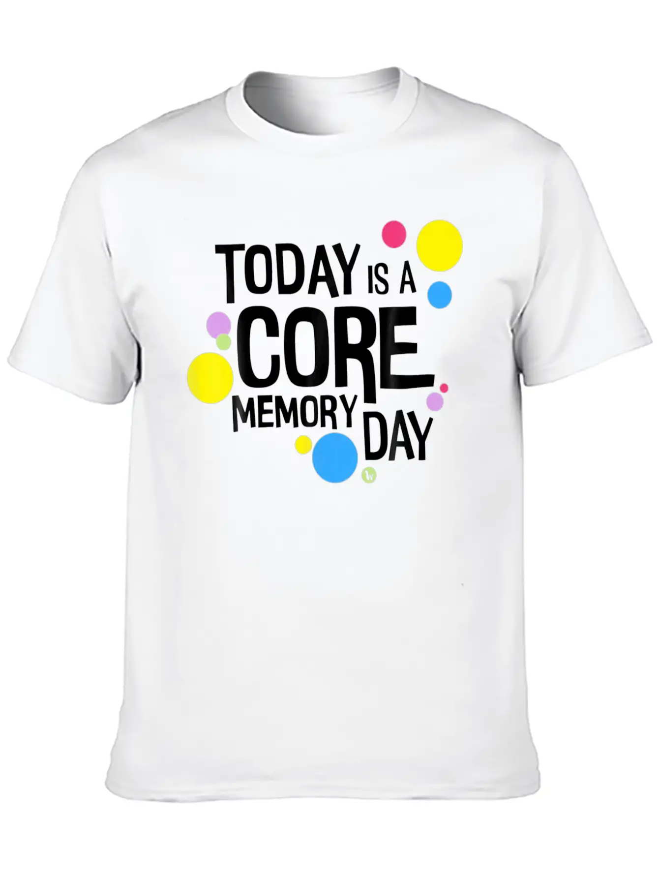 Today Is A Core Memory Day Stylish Everyday T-Shirt – Unisex Basic Cotton Tee