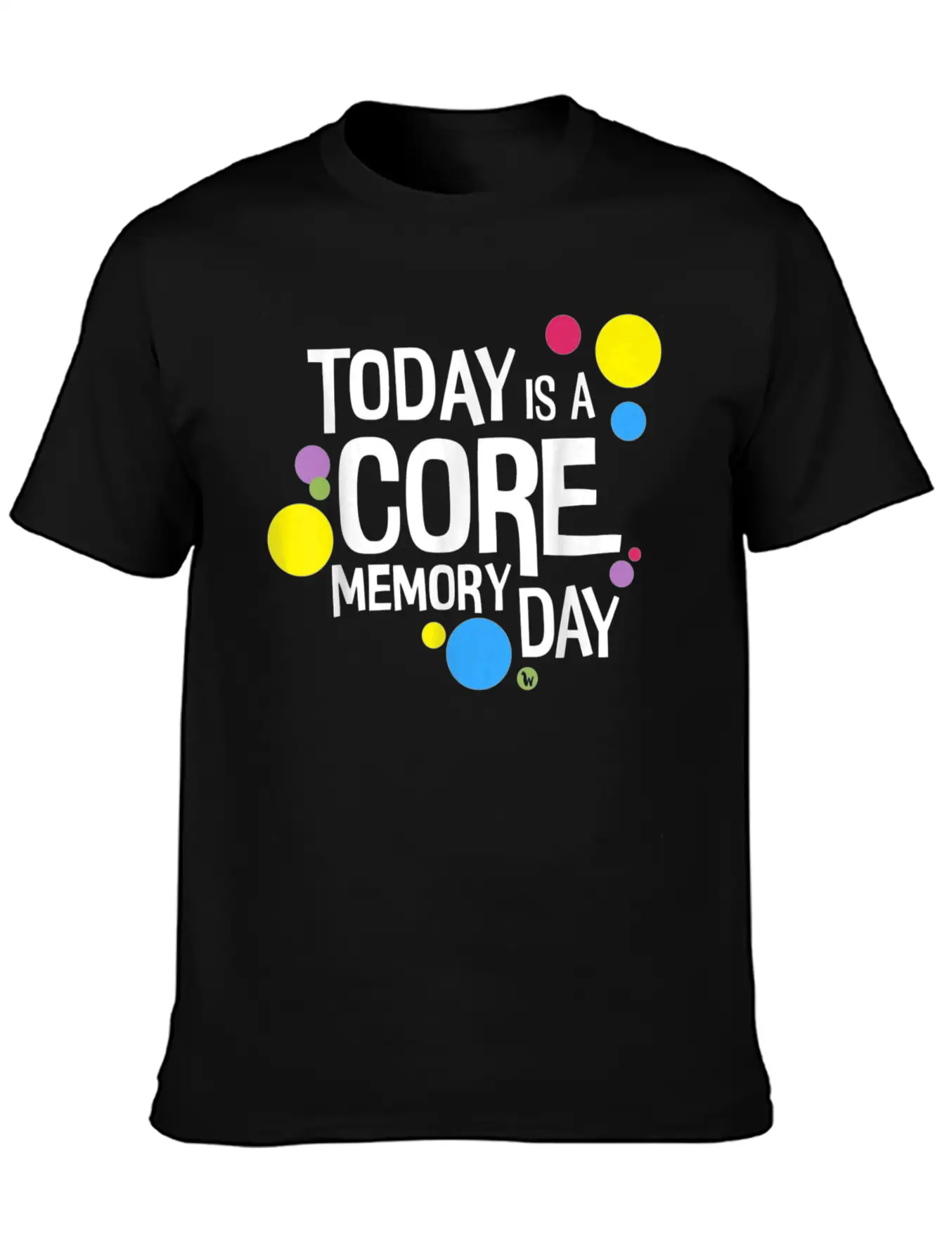 Today Is A Core Memory Day Stylish Everyday T-Shirt – Unisex Basic Cotton Tee