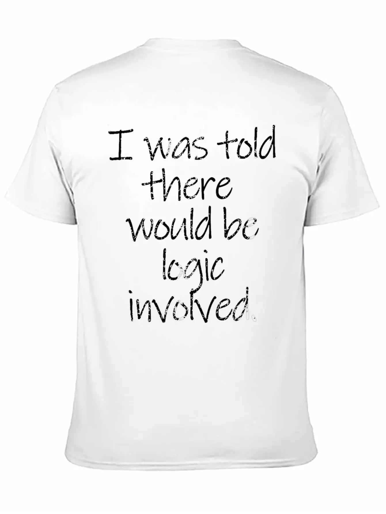 Told There Logic Involved Stylish Everyday T-Shirt – Unisex Basic Cotton Tee
