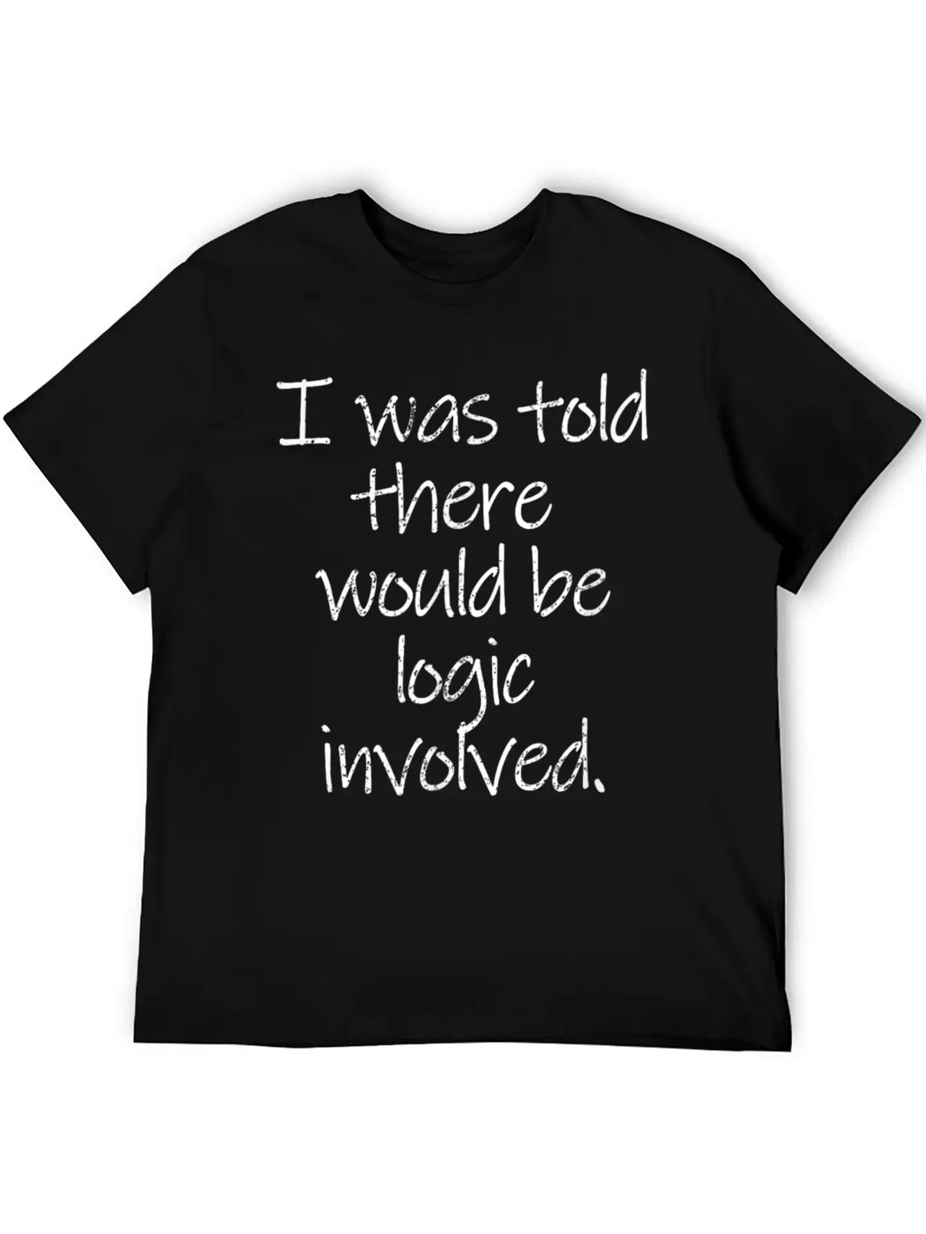 Told There Logic Involved Stylish Everyday T-Shirt – Unisex Basic Cotton Tee
