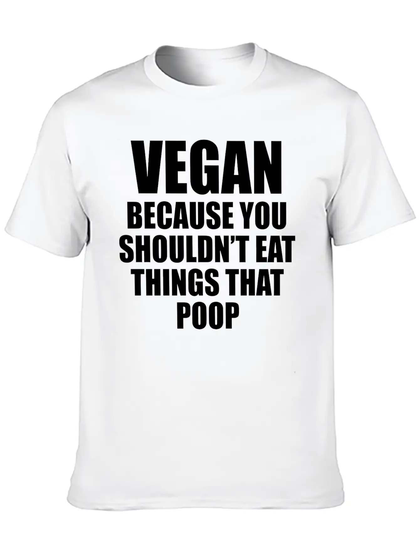Vegan - Vegan Because You Shouldn't Eat Things T Stylish Everyday T-Shirt – Unisex Basic Cotton Tee