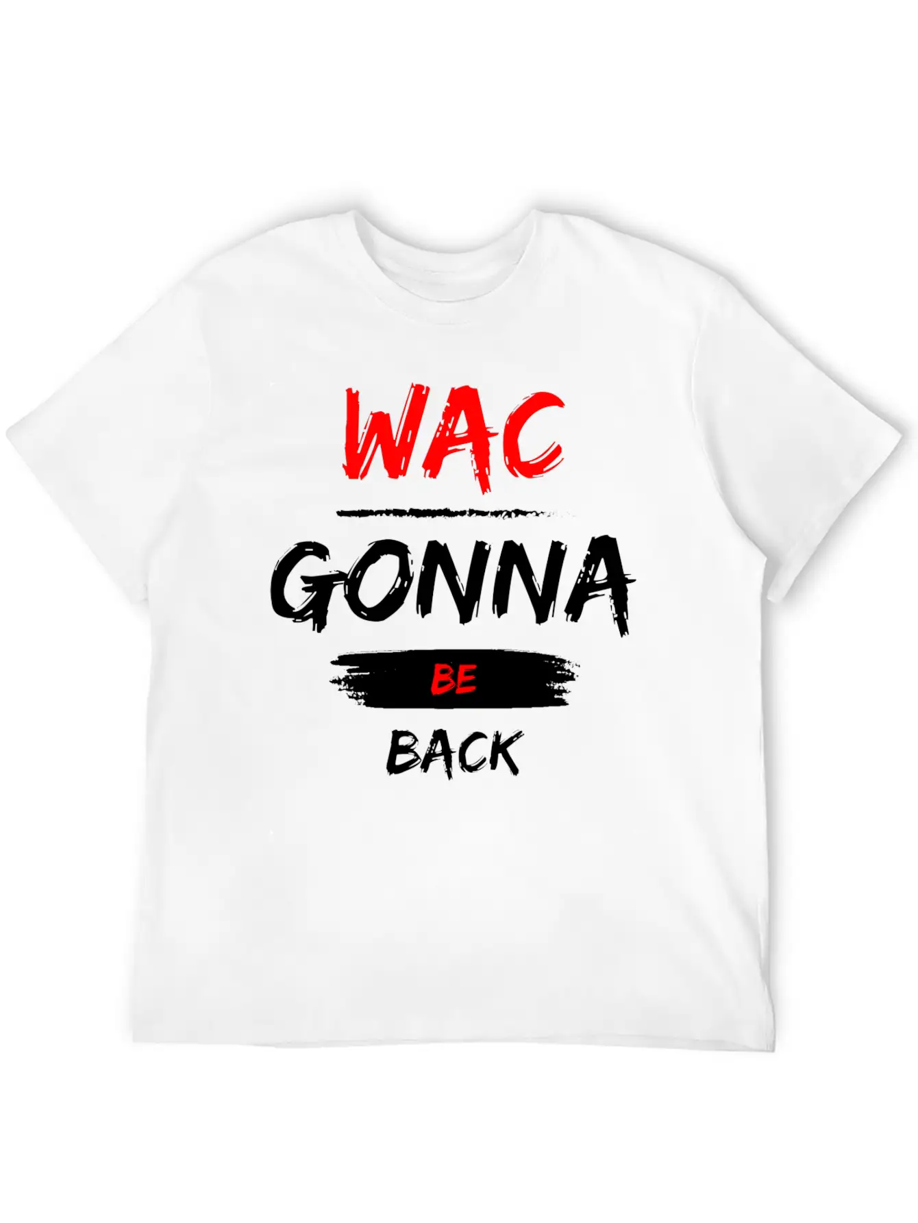 Wac Gonna Be Back V2 Stylish Everyday T-Shirt – Unisex Basic Cotton Tee
