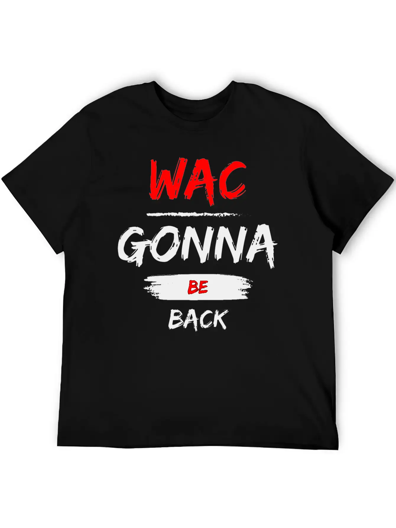 Wac Gonna Be Back V2 Stylish Everyday T-Shirt – Unisex Basic Cotton Tee