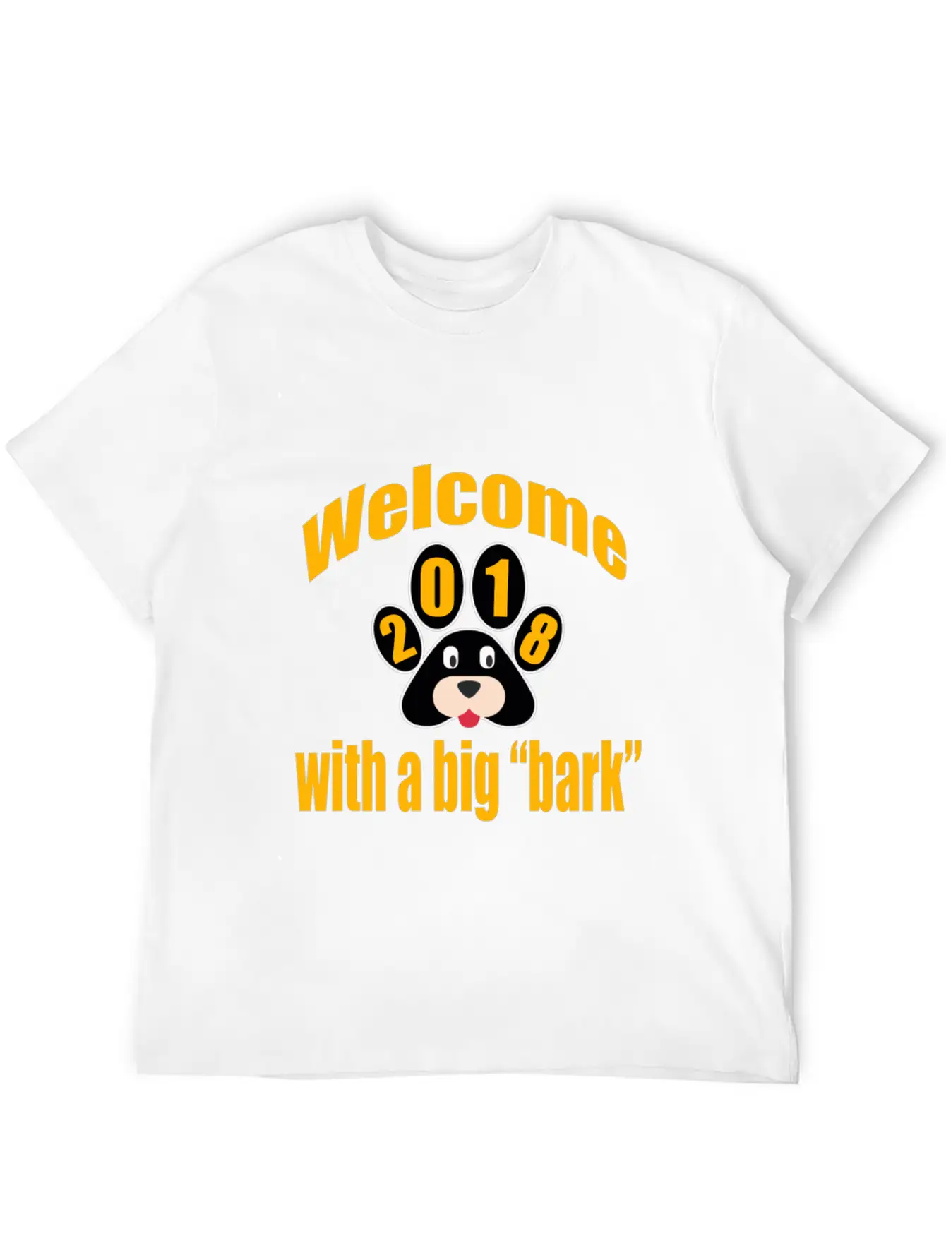 Welcome 2018 With A Big Bark Stylish Everyday T-Shirt – Unisex Basic Cotton Tee