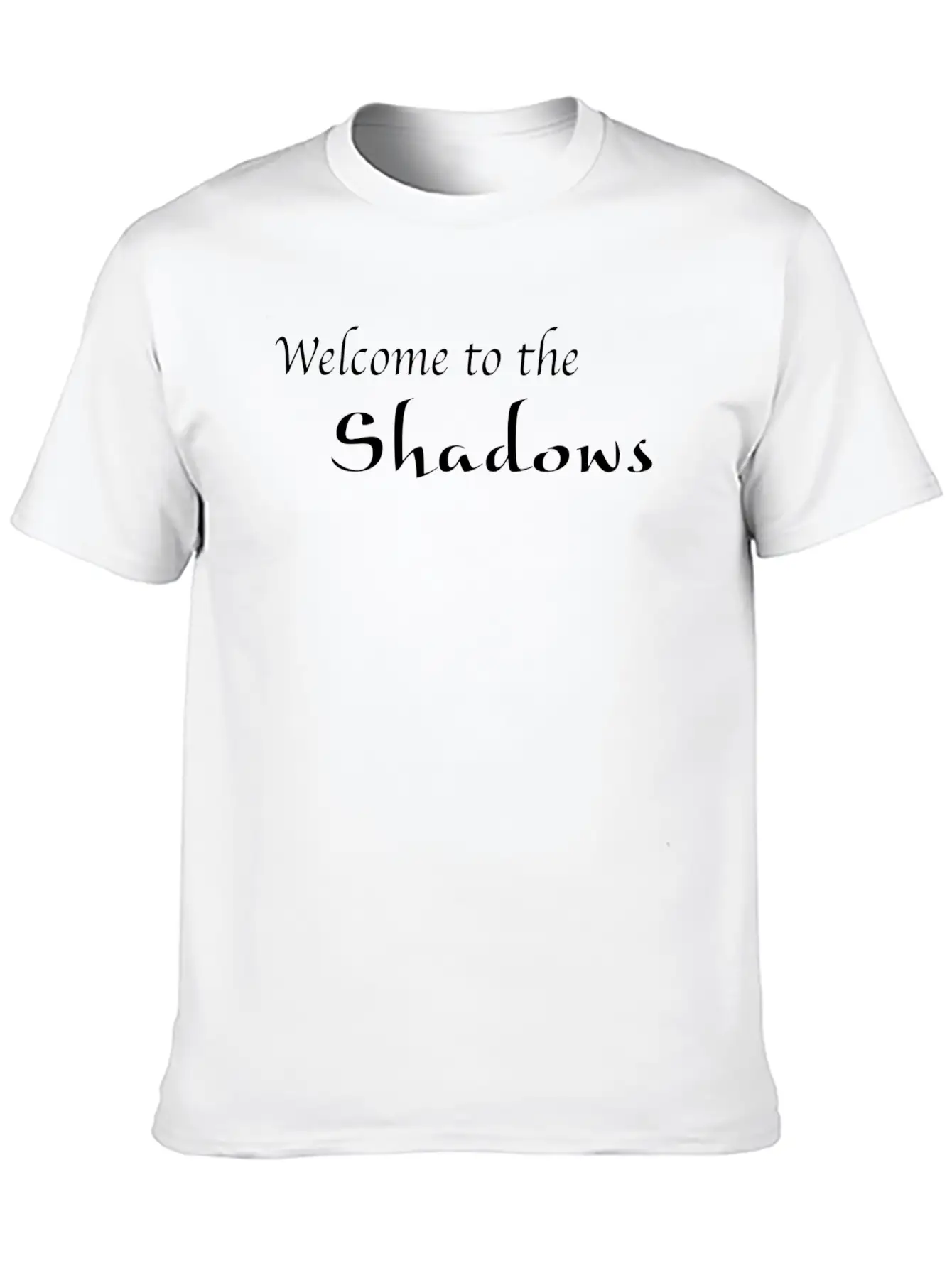 Welcome To The Shadows Stylish Everyday T-Shirt – Unisex Basic Cotton Tee
