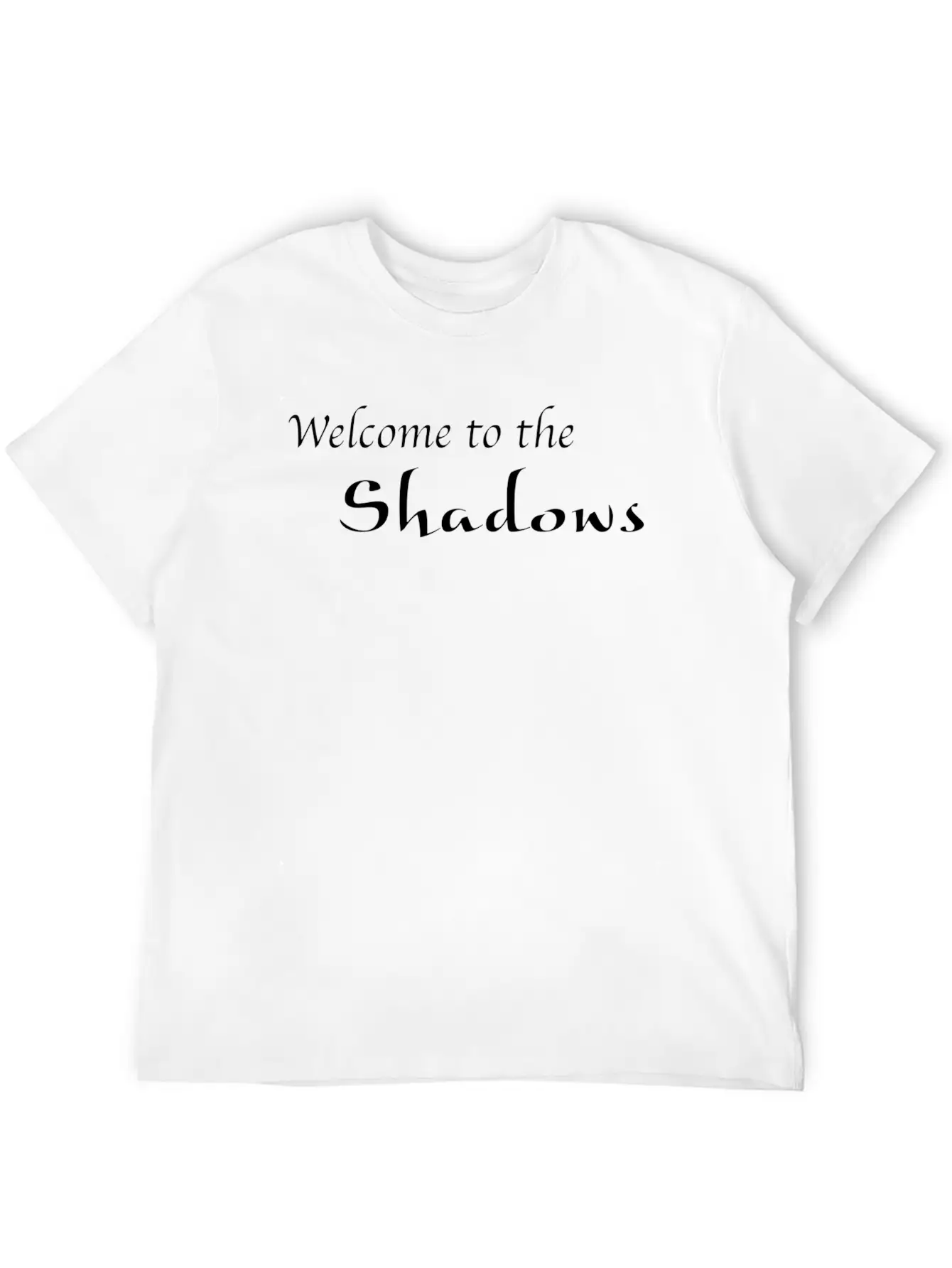 Welcome To The Shadows Stylish Everyday T-Shirt – Unisex Basic Cotton Tee