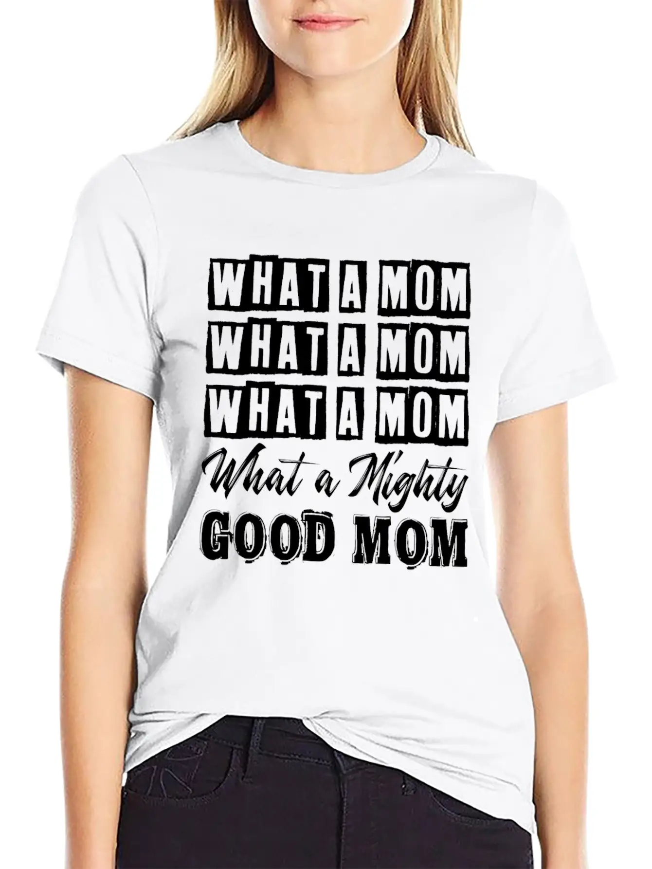 What A Mom What A Mighty Good Mom Funny Lyrics Basic Graphic T-Shirt – Daily Comfort In Soft Cotton