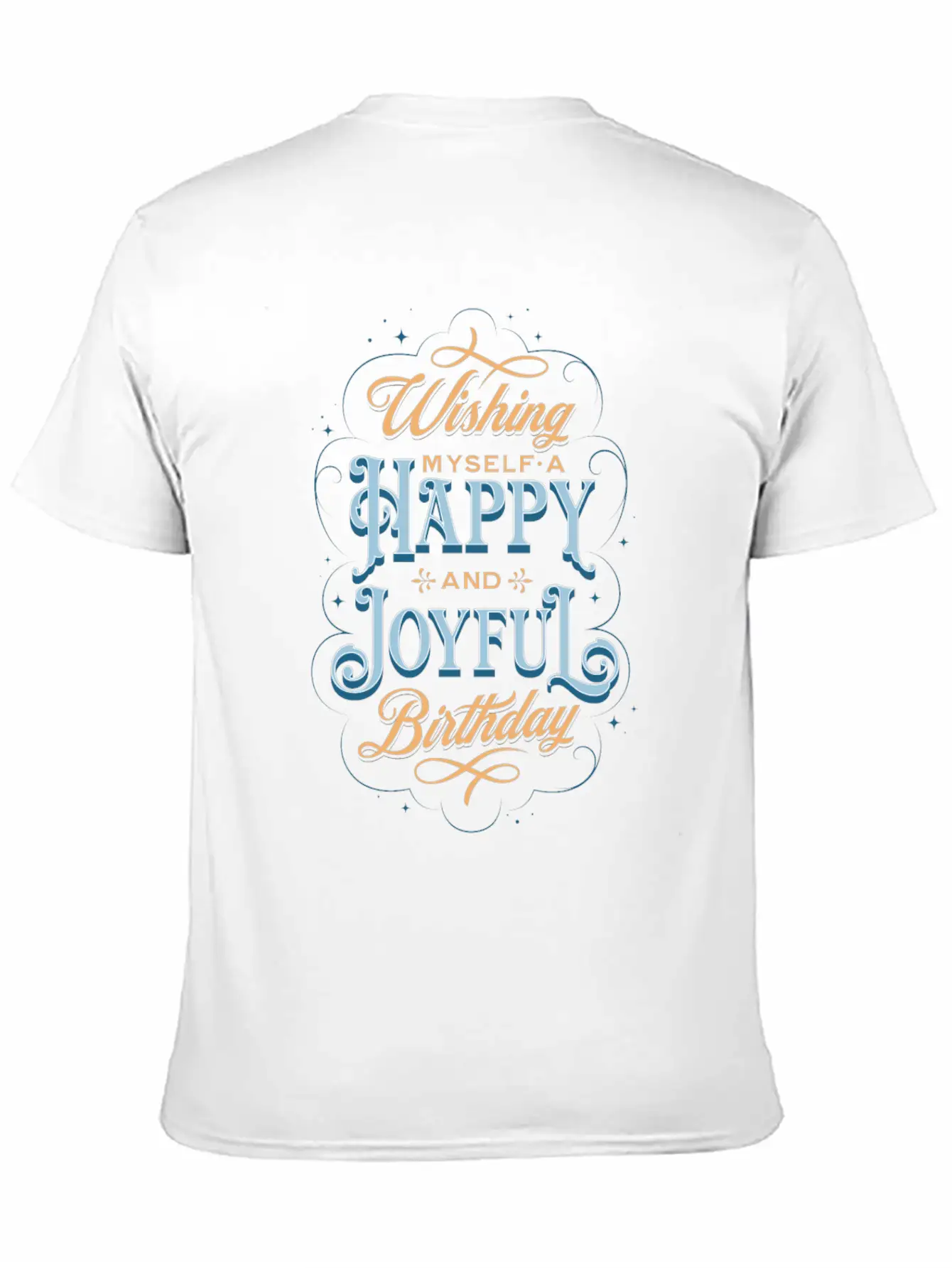 Wishing Myself A Happy And Joyful Birthday Basic Graphic T-Shirt – Daily Comfort In Soft Cotton