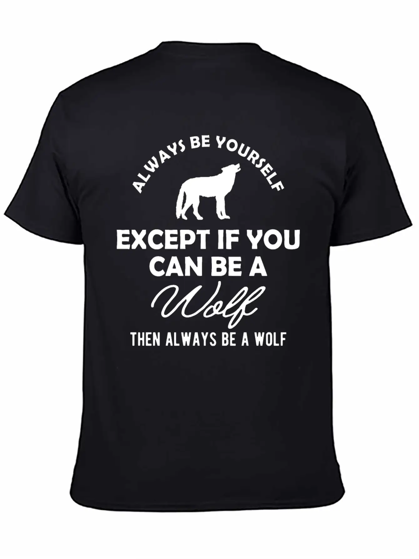 Wolf - Always Be Yourself Stylish Everyday T-Shirt – Unisex Basic Cotton Tee