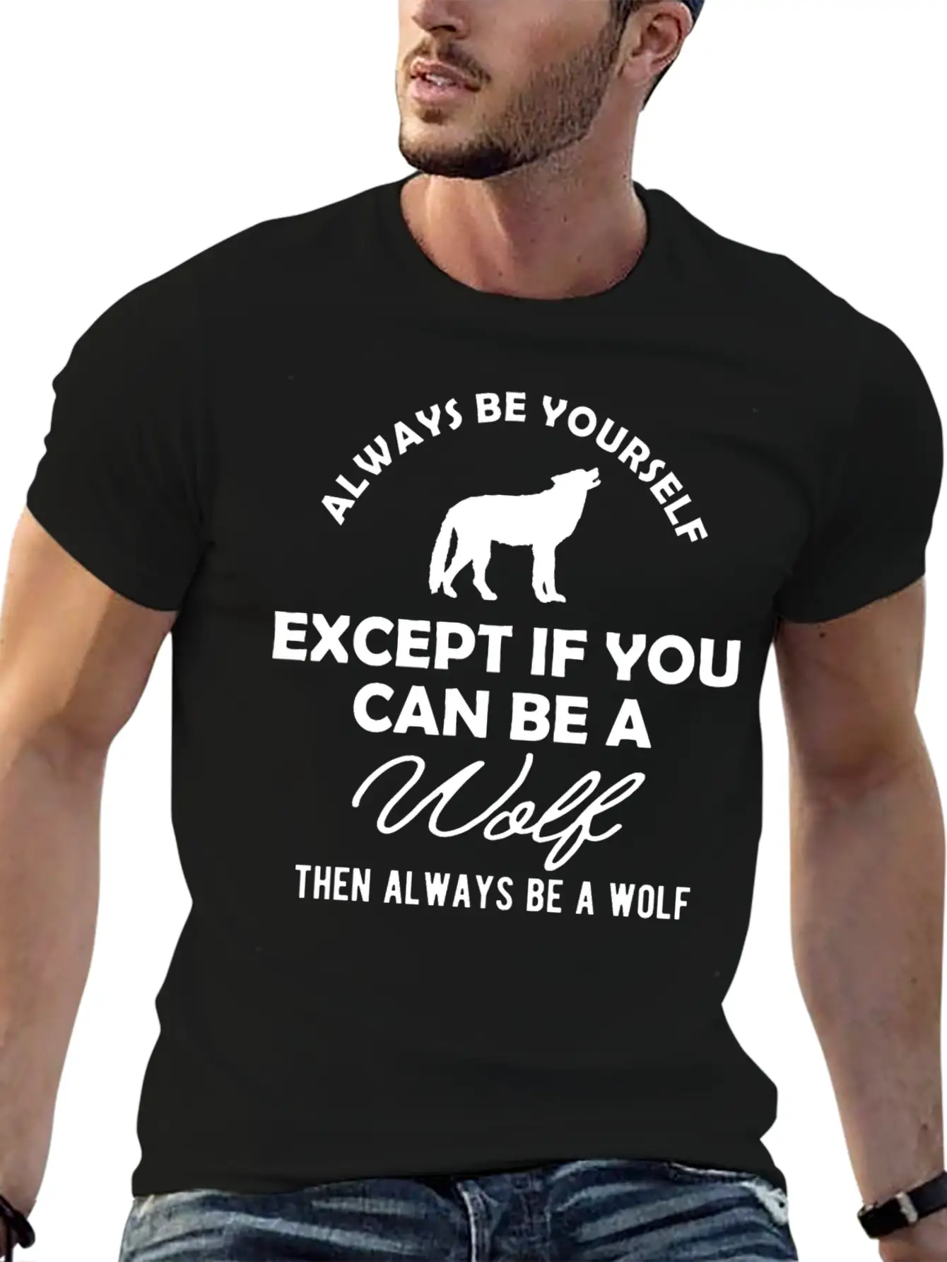 Wolf - Always Be Yourself Stylish Everyday T-Shirt – Unisex Basic Cotton Tee