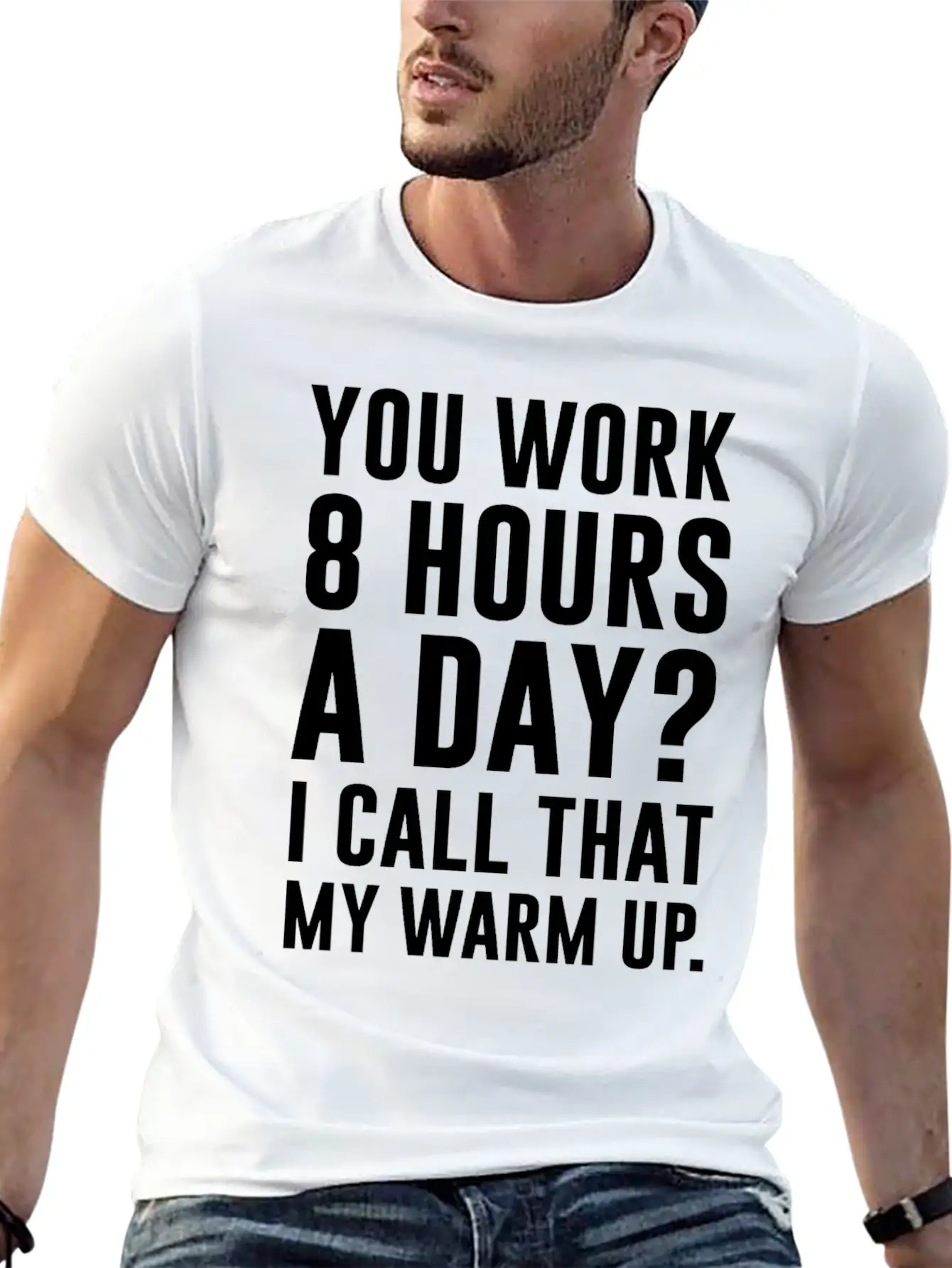Work 8 Hours A Day I Call That A Warm Up Shirt Classic Crew Neck Graphic Tee – Everyday Minimal Look
