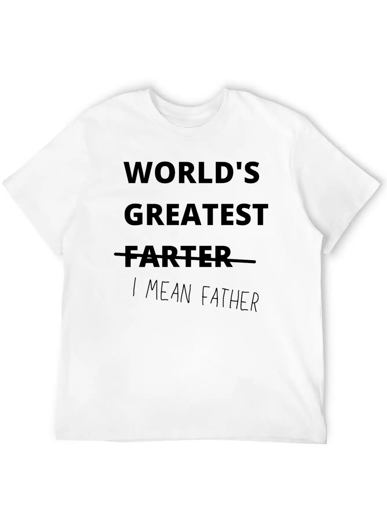 Worlds Greatest Farter I Mean Father Basic Graphic T-Shirt – Daily Comfort In Soft Cotton