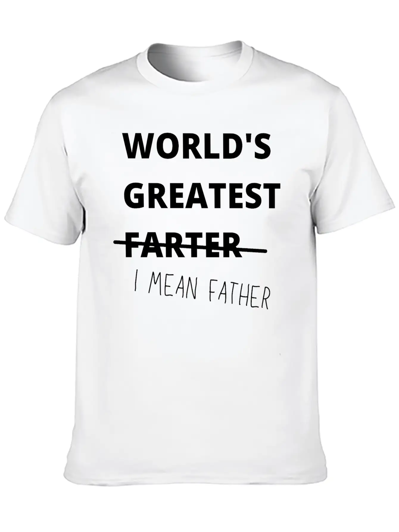 Worlds Greatest Farter I Mean Father Basic Graphic T-Shirt – Daily Comfort In Soft Cotton