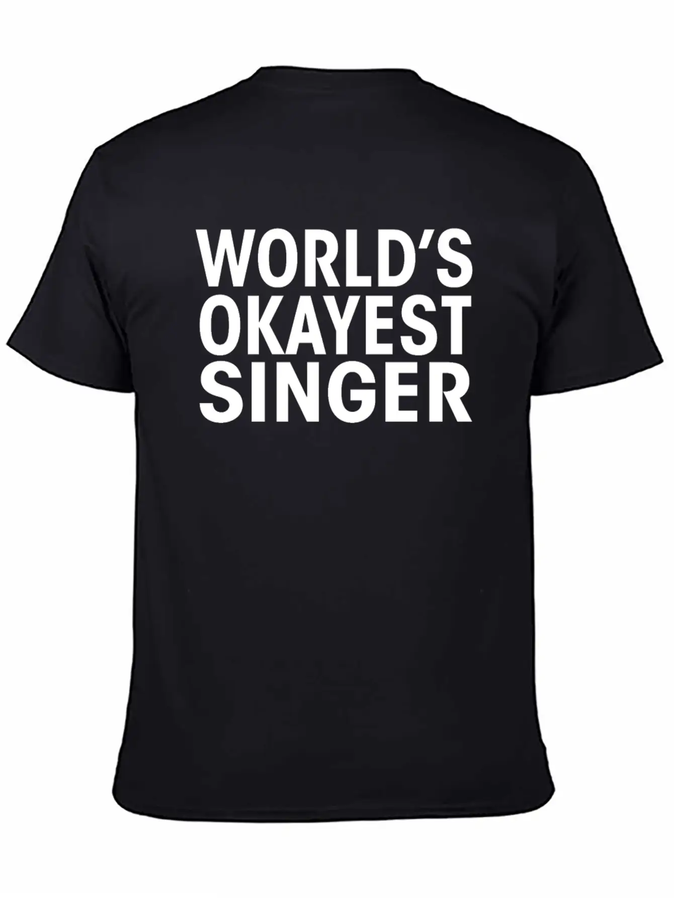 Worlds Okayest Singer Funny T-Shirt Basic Graphic T-Shirt – Daily Comfort In Soft Cotton