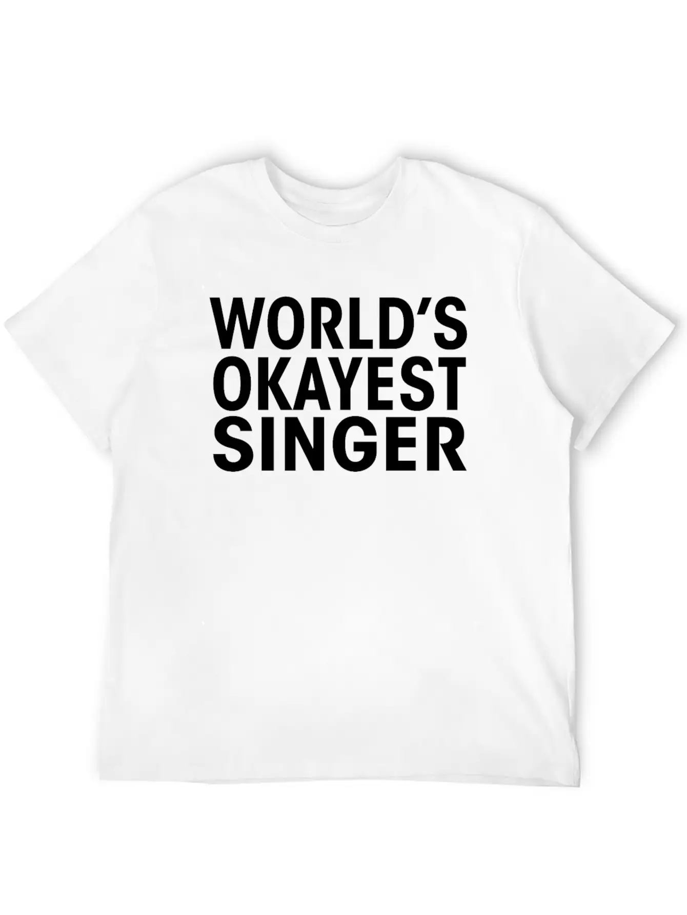 Worlds Okayest Singer Funny T-Shirt Basic Graphic T-Shirt – Daily Comfort In Soft Cotton