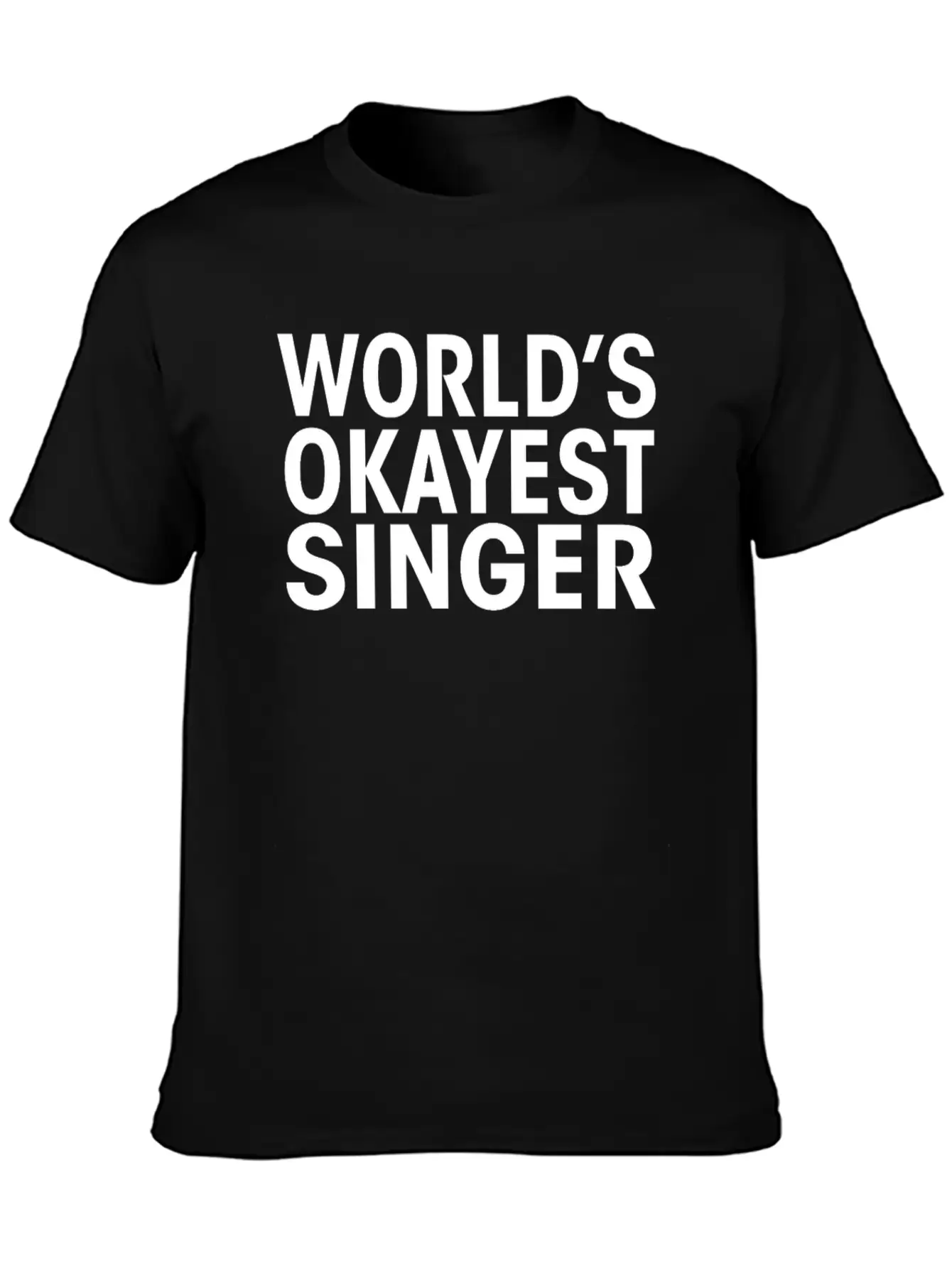 Worlds Okayest Singer Funny T-Shirt Basic Graphic T-Shirt – Daily Comfort In Soft Cotton
