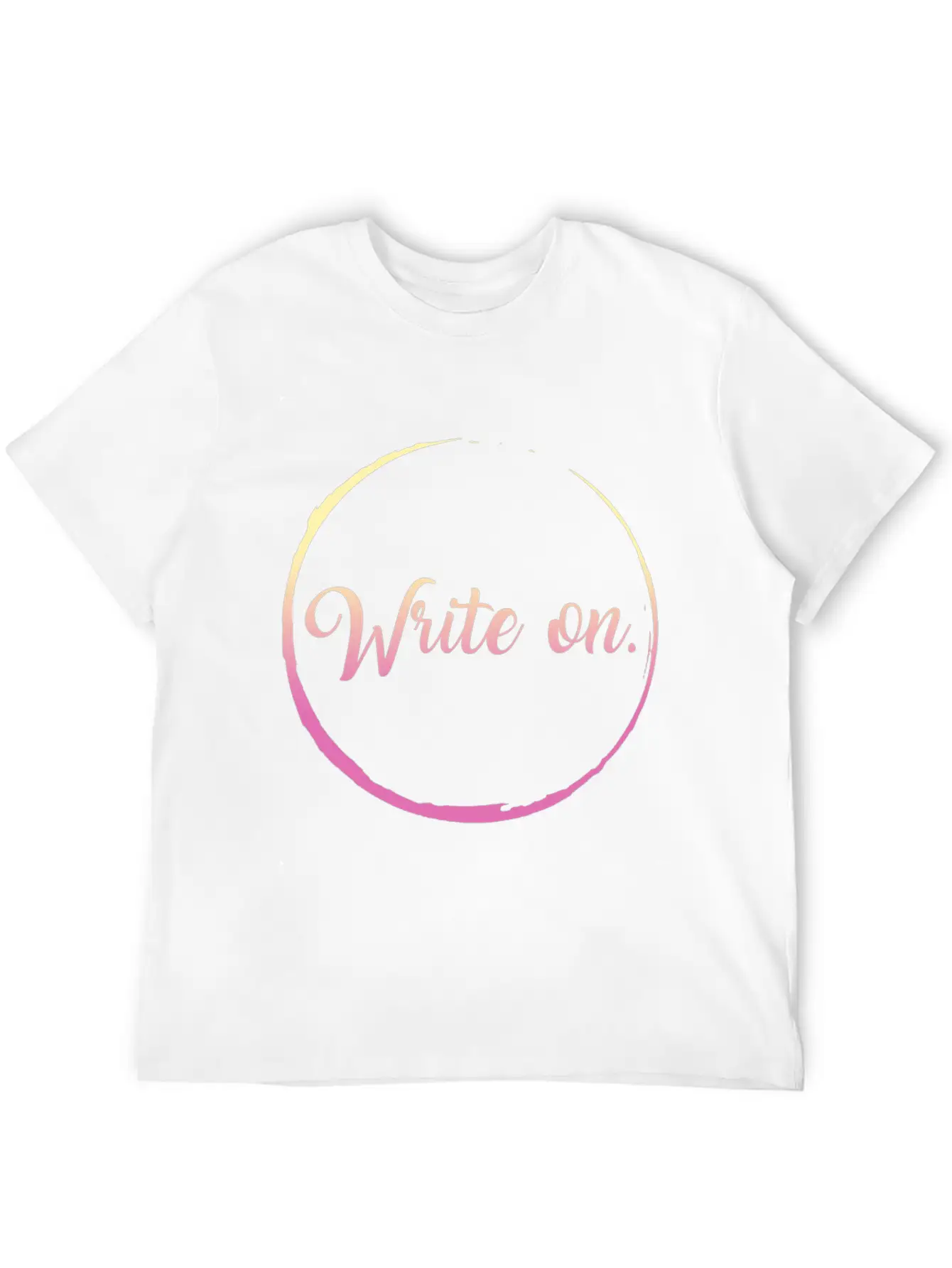 Write On., Writer Shirt, Journalist Tee, Novel Stylish Everyday T-Shirt – Unisex Basic Cotton Tee