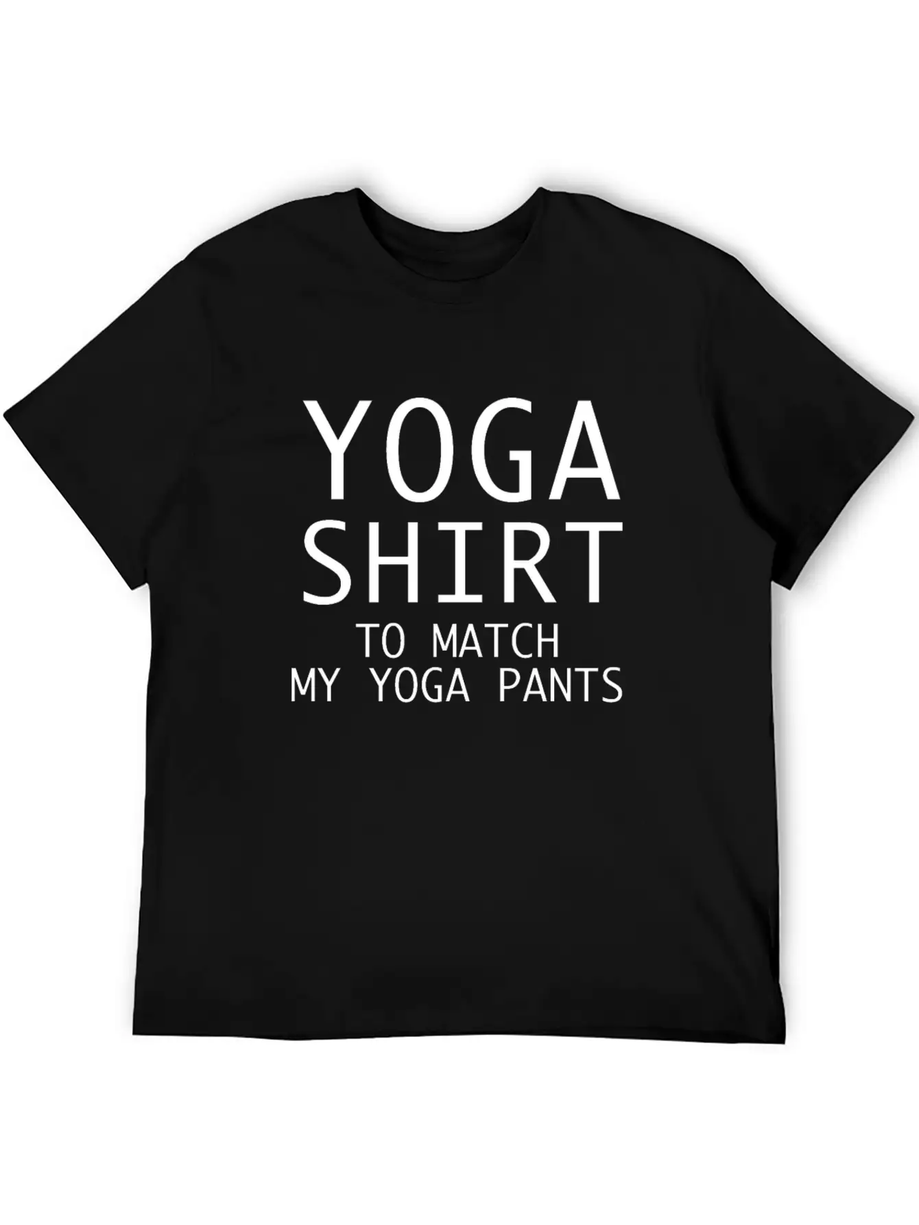 YOGA SHIRT TO MATCH MY YOGA PANTS Classic Cotton Tee – Unisex Comfort For Any Season