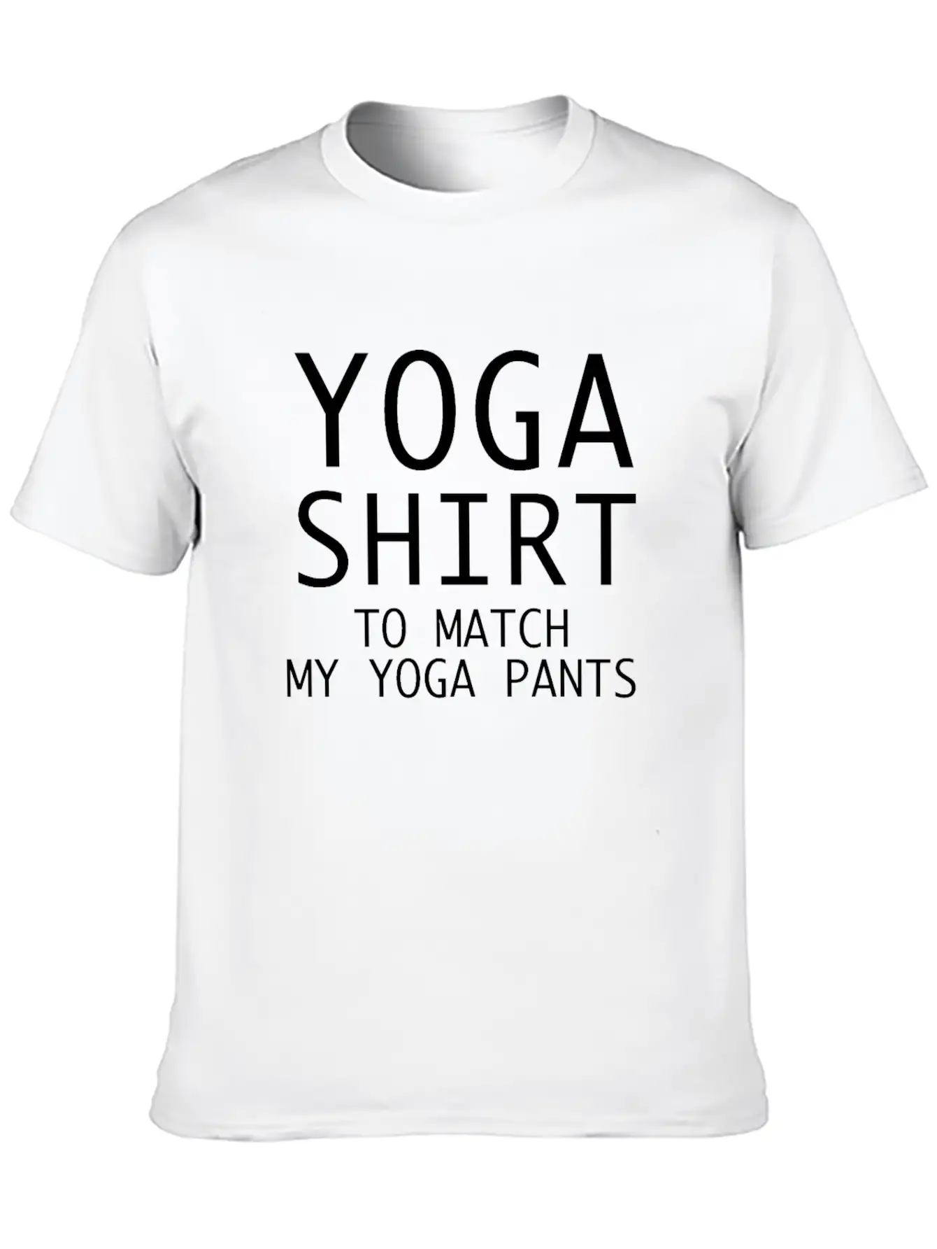 YOGA SHIRT TO MATCH MY YOGA PANTS Classic Cotton Tee – Unisex Comfort For Any Season