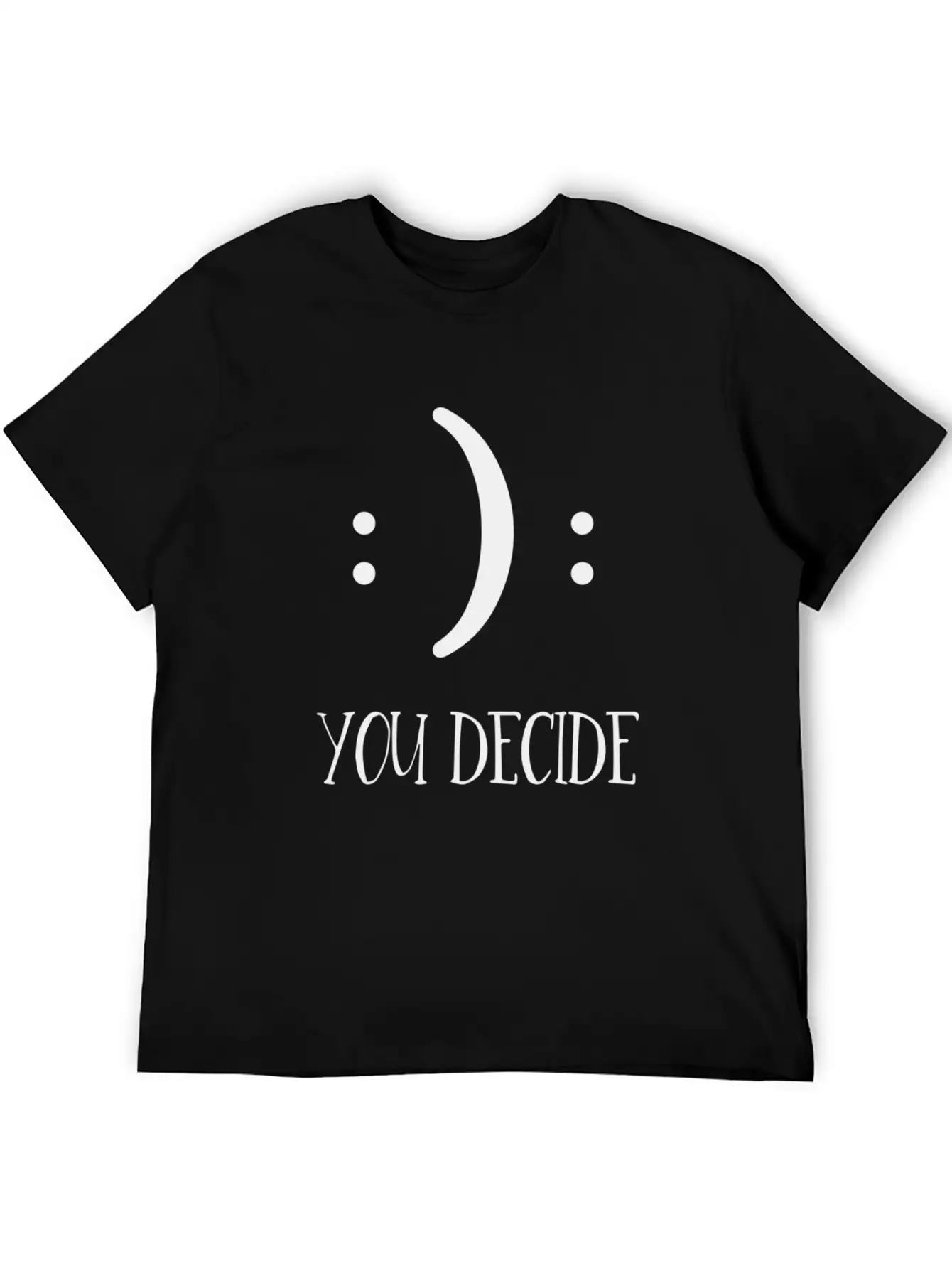 You Decide Happy Or Sad Face Stylish Everyday T-Shirt – Unisex Basic Cotton Tee