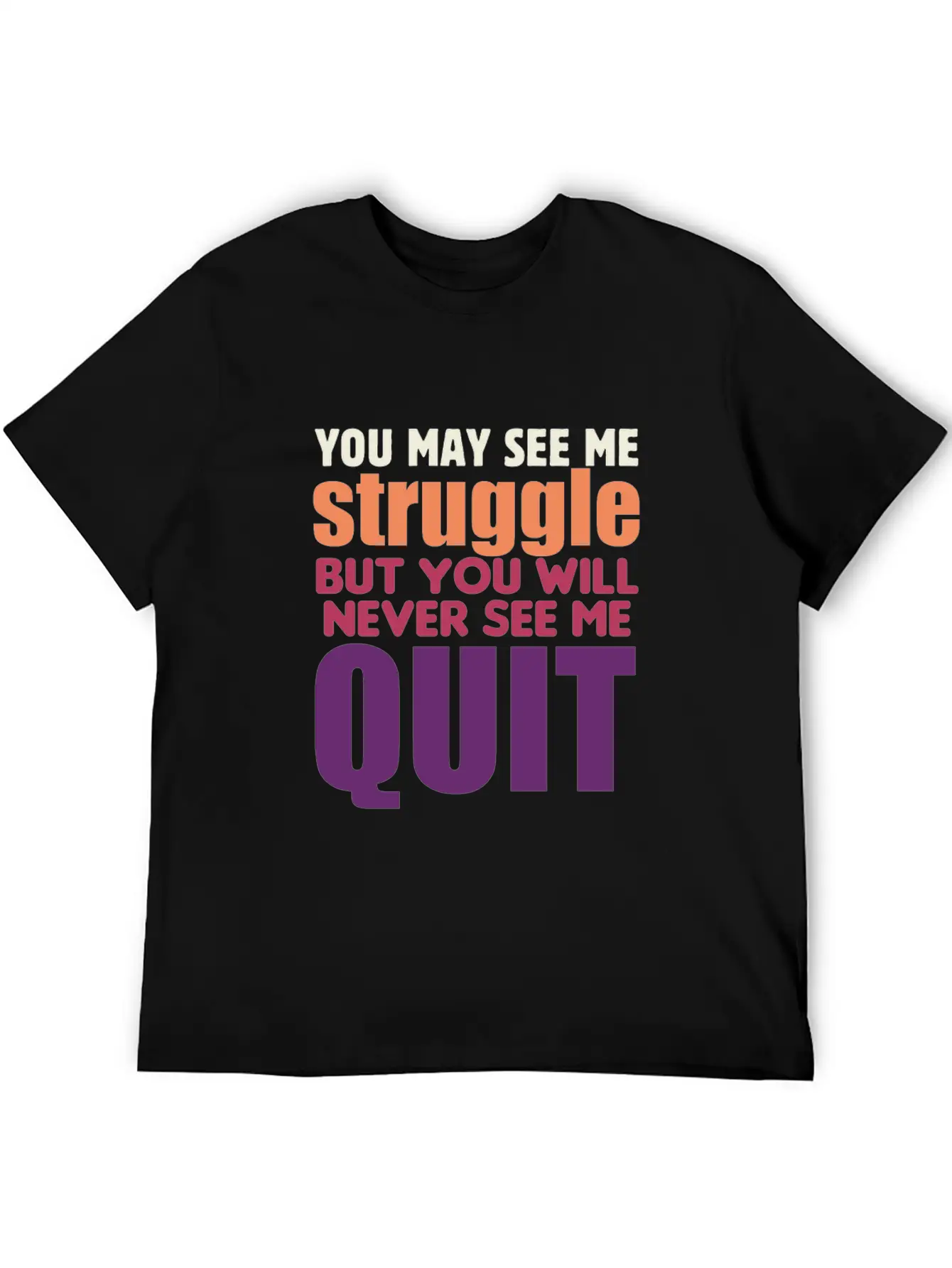 You May See Me Struggle But You Will Never See Me Stylish Everyday T-Shirt – Unisex Basic Cotton Tee