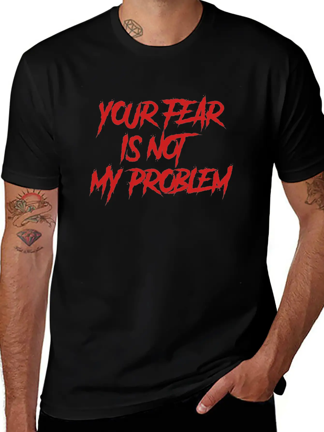 YOUR FEAR IS NOT MY PROBLEM Stylish Everyday T-Shirt – Unisex Basic Cotton Tee