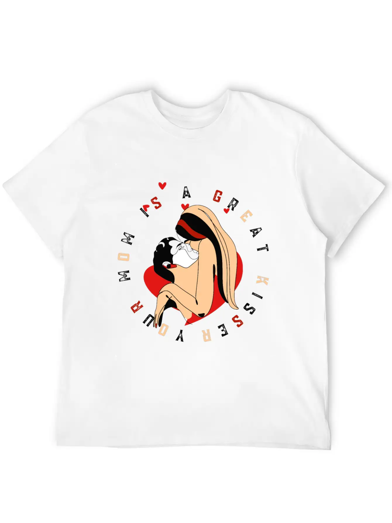 Your Mom Is A Great Kisser Basic Graphic T-Shirt – Daily Comfort In Soft Cotton