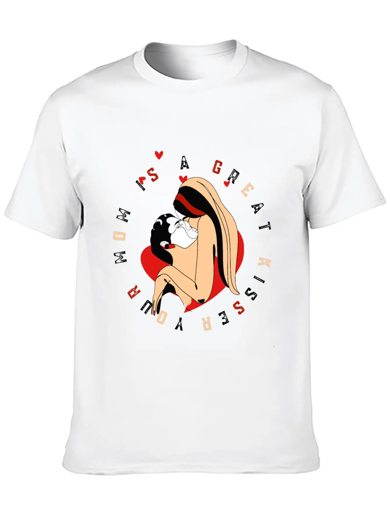 Your Mom Is A Great Kisser Basic Graphic T-Shirt – Daily Comfort In Soft Cotton