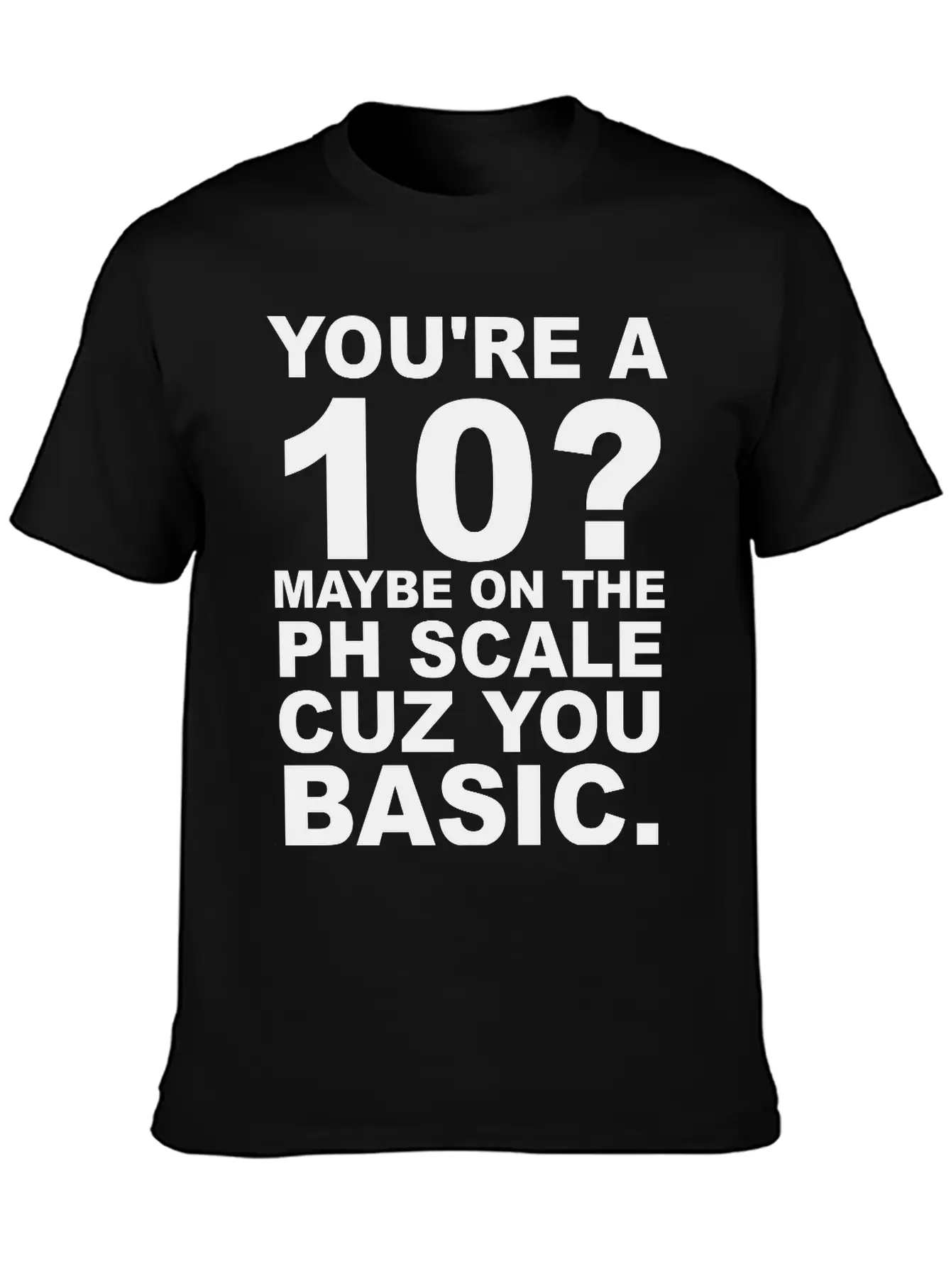You're A 10? Stylish Everyday T-Shirt – Unisex Basic Cotton Tee